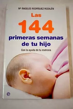 LAS 144 PRIMERAS SEMANAS DE TU HIJO LAS 144 PRIMERAS SEMANAS DE TU HIJO