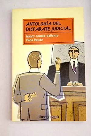 ANTOLOGIA DEL DISPARATE JUDICIAL ANTOLOGIA DEL DISPARATE JUDICIAL