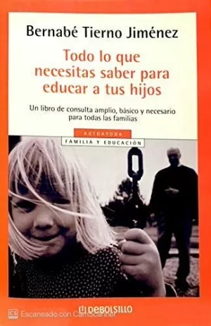 TODO LO QUE NECESITAS SABER PARA EDUCAR TODO LO QUE NECESITAS SABER PARA EDUCAR