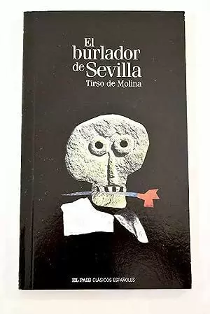 EL BURLADOR DE SEVILLA Y CONVIDADO DE PIEDRA EL BURLADOR DE SEVILLA Y CONVIDADO DE PIEDRA